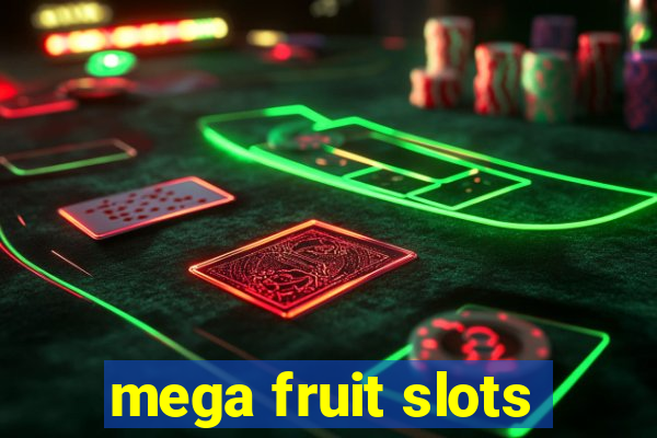 mega fruit slots