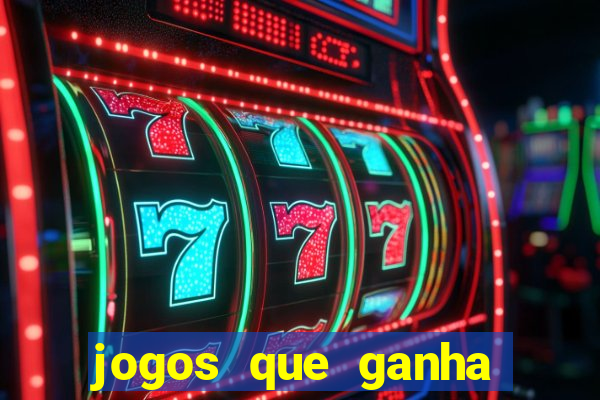 jogos que ganha dinheiro de verdade grátis