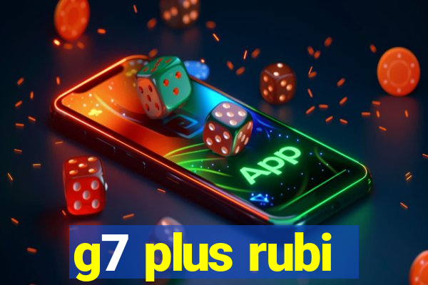 g7 plus rubi