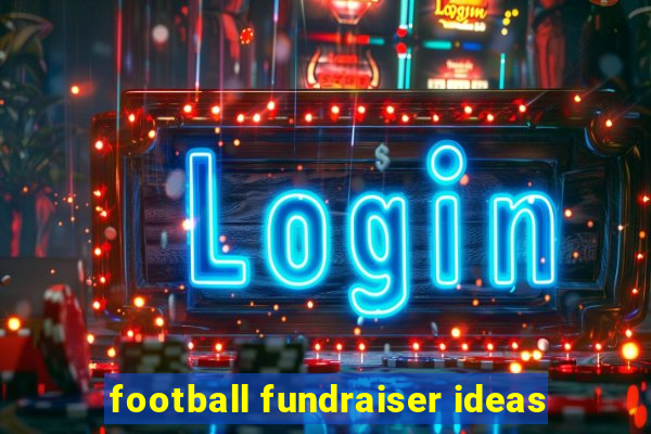 football fundraiser ideas