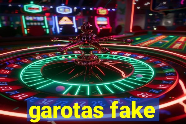 garotas fake