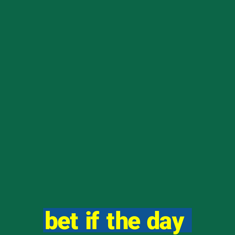 bet if the day