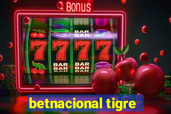 betnacional tigre