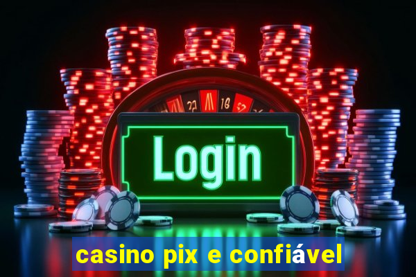 casino pix e confiável