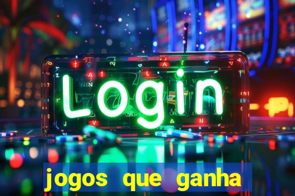 jogos que ganha dinheiro na internet