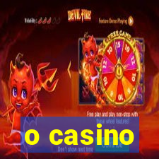 o casino