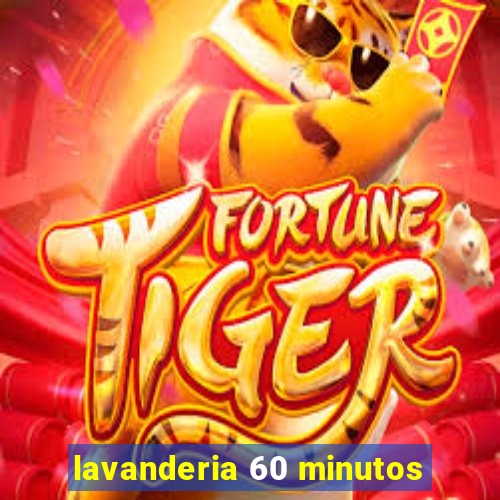 lavanderia 60 minutos