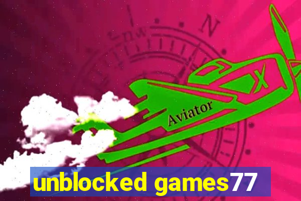 unblocked games77