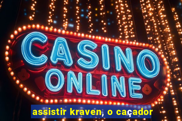 assistir kraven, o caçador