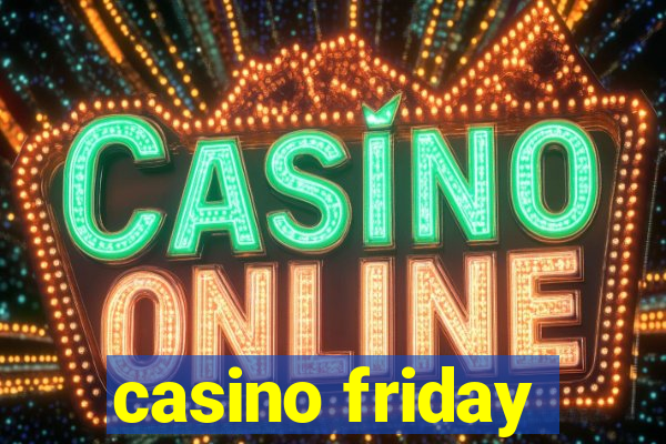 casino friday