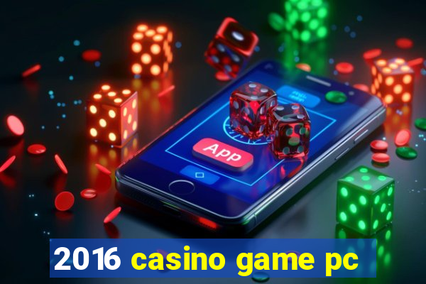 2016 casino game pc