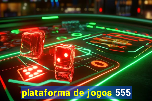 plataforma de jogos 555