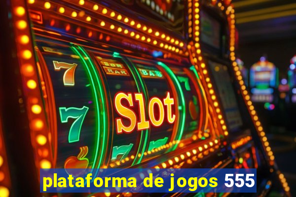 plataforma de jogos 555