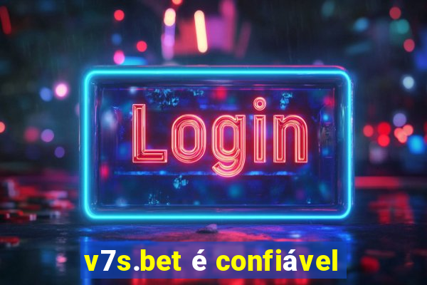 v7s.bet é confiável