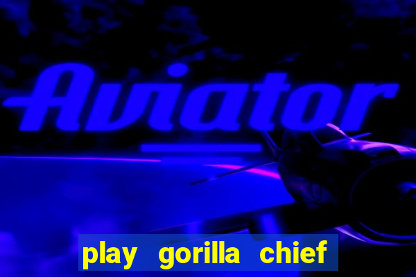 play gorilla chief slot machine