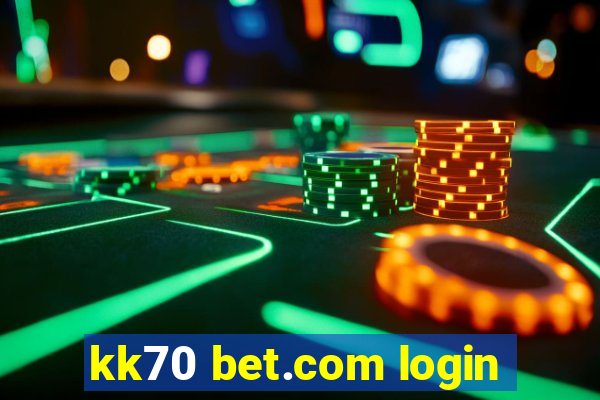 kk70 bet.com login