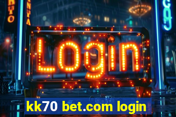 kk70 bet.com login