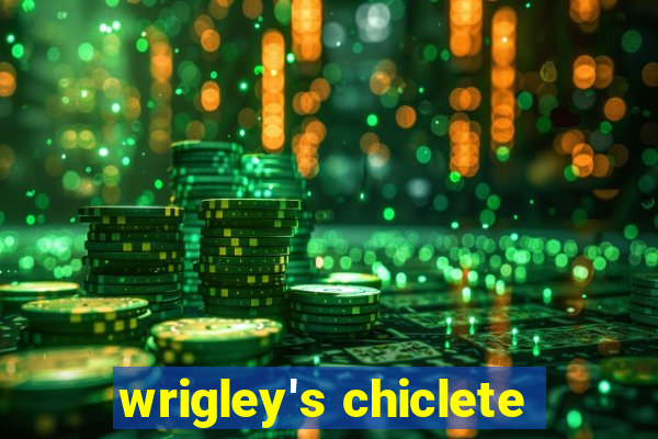 wrigley's chiclete