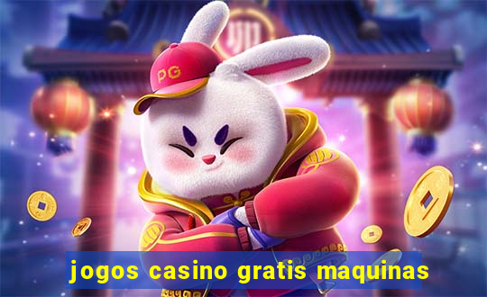 jogos casino gratis maquinas