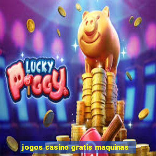 jogos casino gratis maquinas