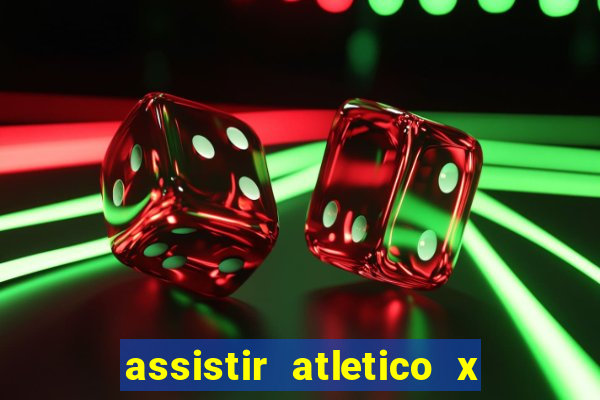 assistir atletico x botafogo ao vivo hd