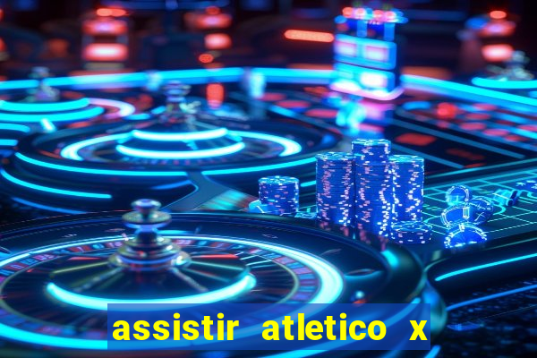 assistir atletico x botafogo ao vivo hd