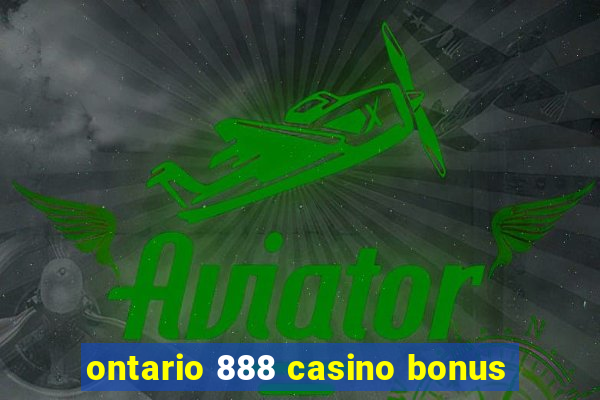 ontario 888 casino bonus