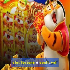 slot fortune é confiável