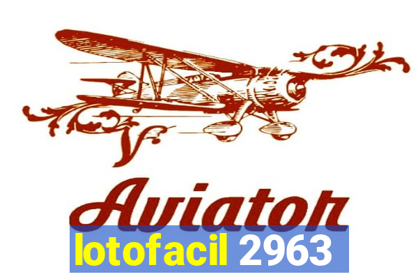 lotofacil 2963