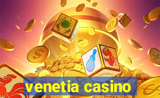 venetia casino