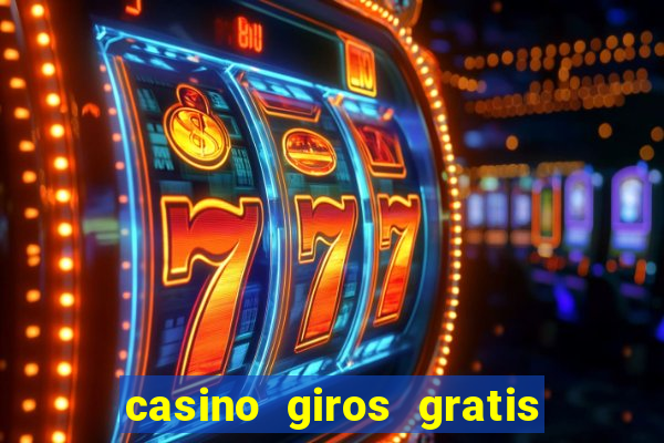 casino giros gratis sin depósito