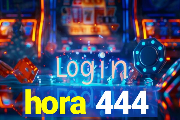 hora 444