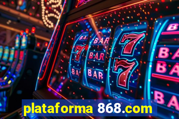 plataforma 868.com