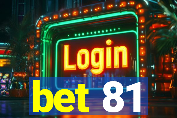 bet 81