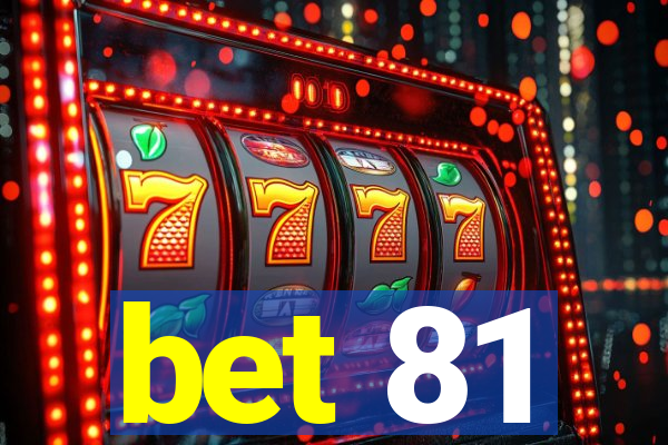 bet 81