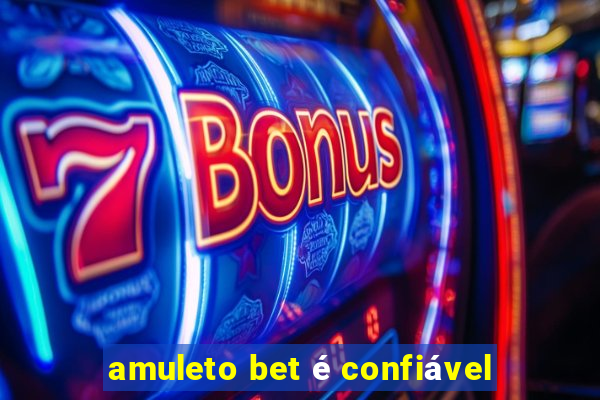 amuleto bet é confiável