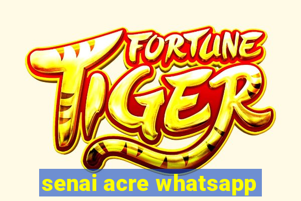 senai acre whatsapp