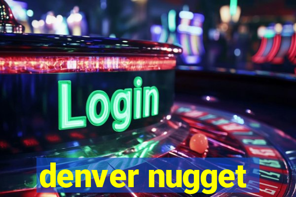 denver nugget