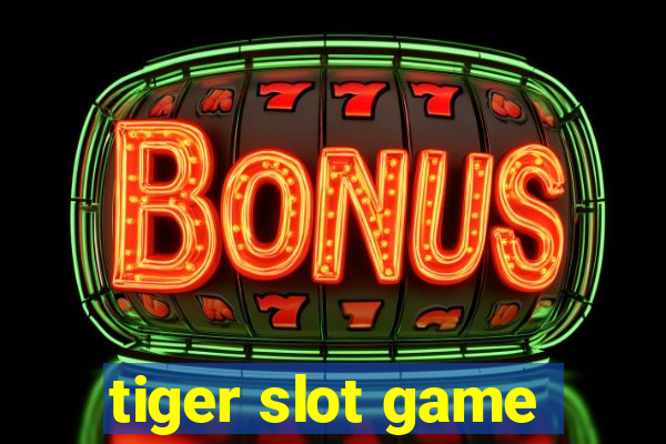 tiger slot game