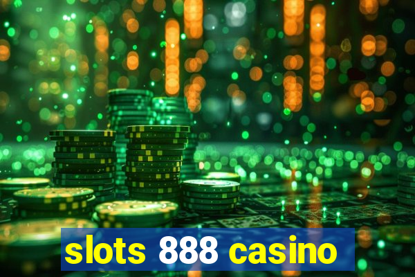 slots 888 casino