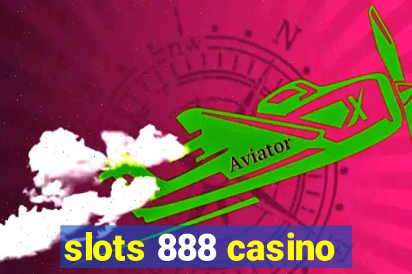 slots 888 casino