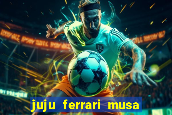 juju ferrari musa botafogo nua