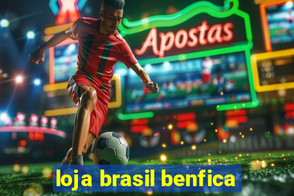 loja brasil benfica