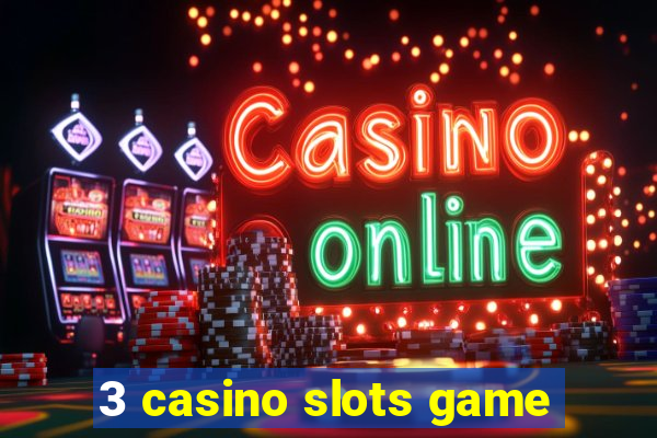 3 casino slots game