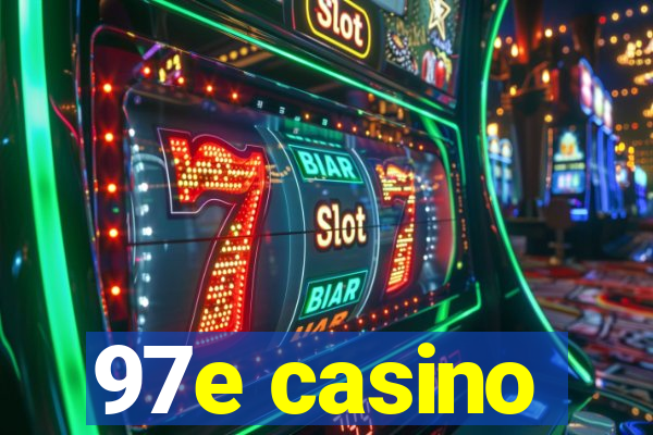 97e casino