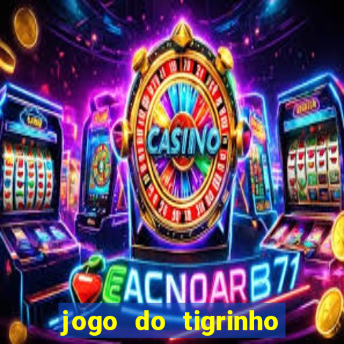 jogo do tigrinho que paga na hora