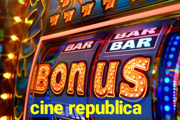 cine republica