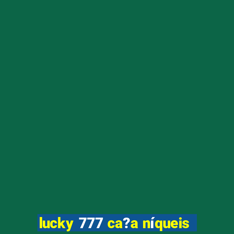 lucky 777 ca?a níqueis