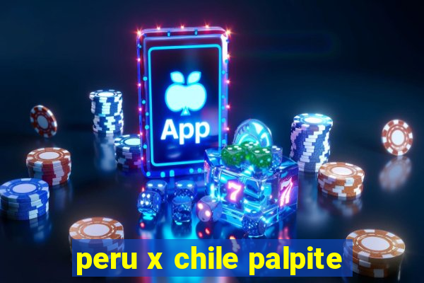 peru x chile palpite