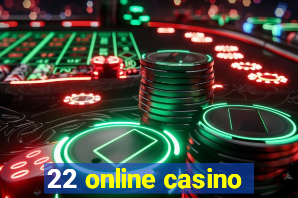 22 online casino